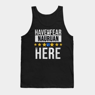 Have No Fear The Nauruan Is Here - Gift for Nauruan From Nauru Tank Top